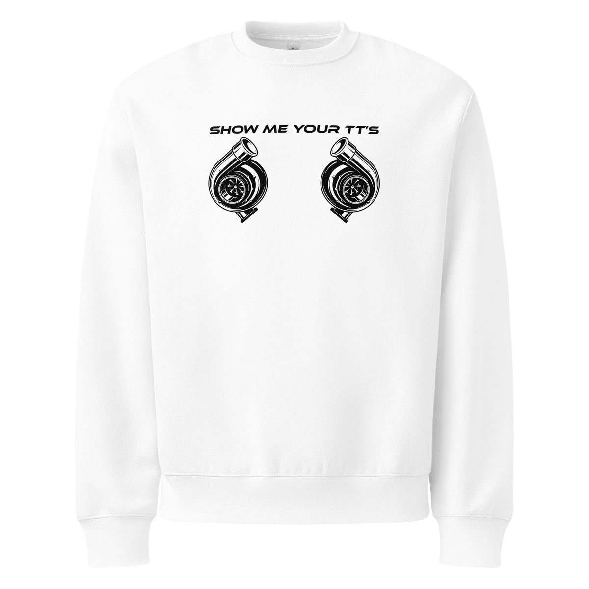 Show Me Your TT's Sweatshirt